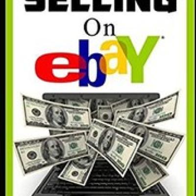 Beginner's Guide to Selling on E-bay : (Sixth Edition - Updated For 2020)